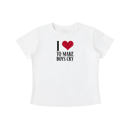 I LOVE TO MAKE BOYS CRY BABY TEE