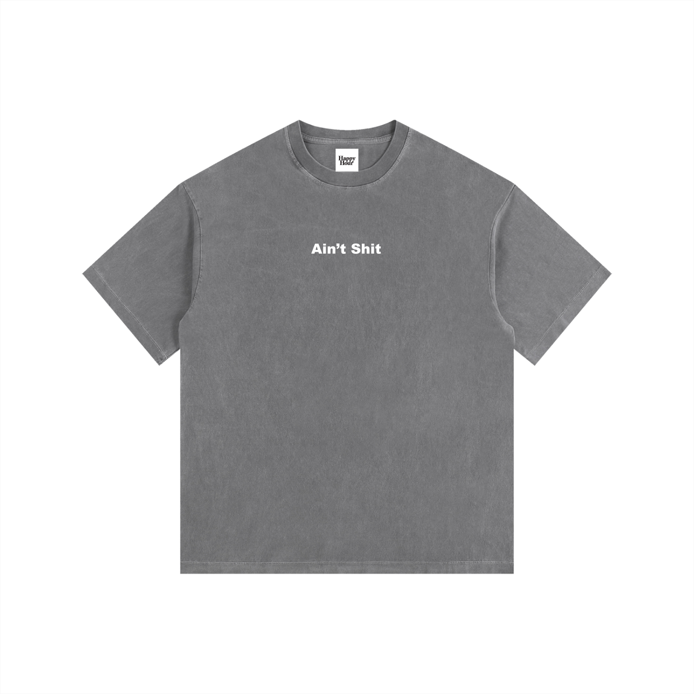 AIN'T SHIT T-SHIRT