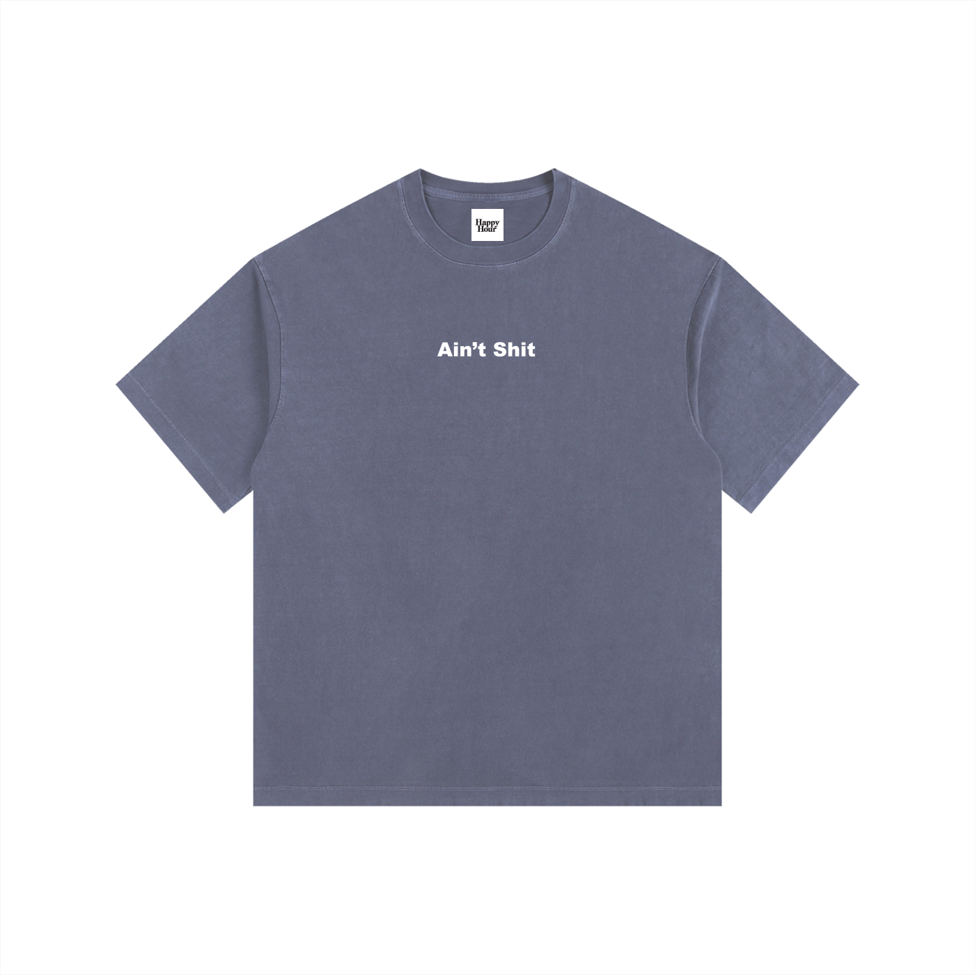 AIN'T SHIT T-SHIRT