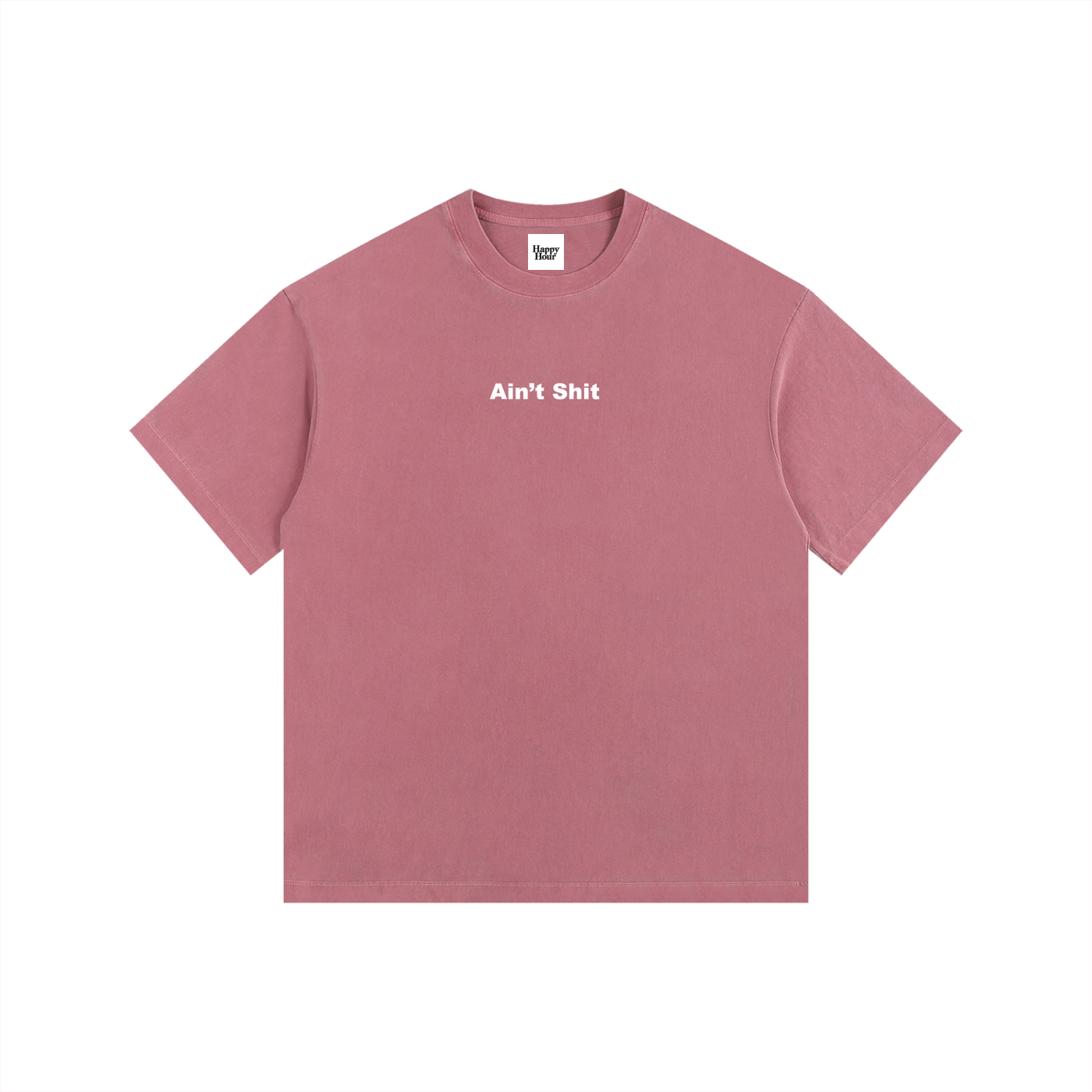 AIN'T SHIT T-SHIRT