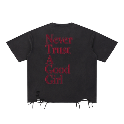 NEVER TRUST A GOOD GIRL T-SHIRT